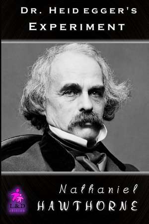 Dr. Heidegger's Experiment de Nathaniel Hawthorne