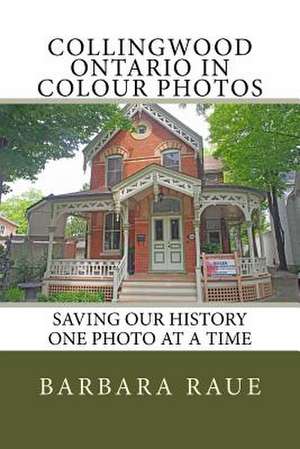 Collingwood Ontario in Colour Photos de Mrs Barbara Raue