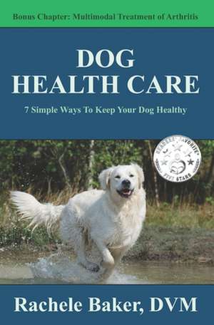 Dog Health Care de Baker DVM, Rachele