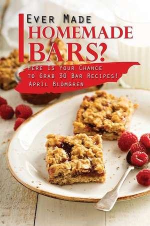 Ever Made Homemade Bars? de Blomgren, April