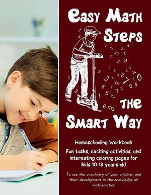 Easy Math Steps the Smart Way de Zubrytska, Anna