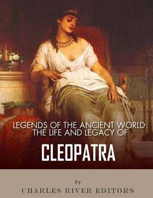 Legends of the Ancient World de Charles River Editors