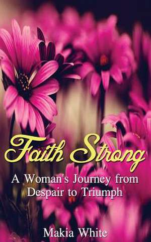 Faith Strong de White, Makia