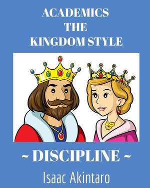 Academics the Kingdom Style Discipline de Akintaro, Mr Isaac