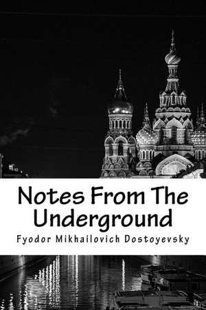 Notes from the Underground de Fyodor Mikhailovich Dostoyevsky