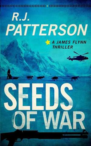 Seeds of War de Patterson, R. J.