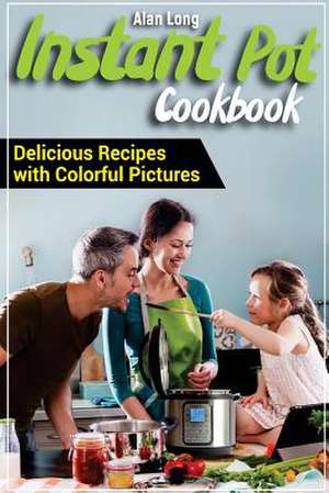 Instant Pot Cookbook de Long, Alan