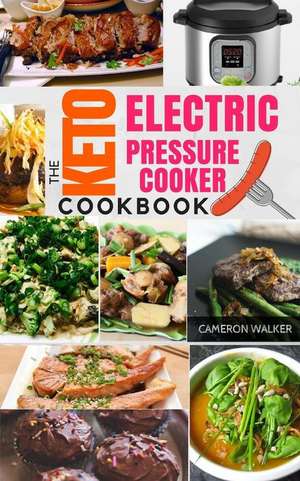 Keto Electric Pressure Cooker Cookbook de Cameron Walker