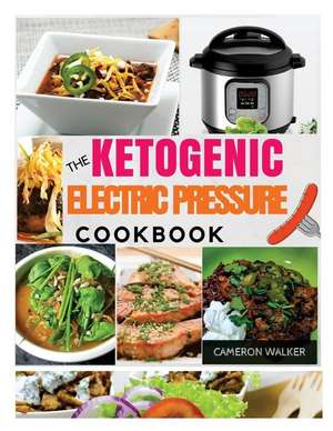 Ketogenic Electric Pressure Cooker Cookbook de Cameron Walker