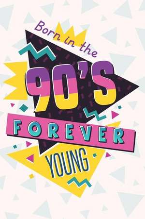 Born in the 90s Forever Young de Notebooks, Nifty