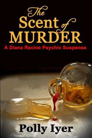 The Scent of Murder de Polly Iyer