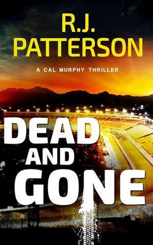 Dead and Gone de Patterson, R. J.