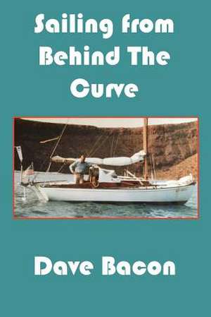 Sailing from Behind the Curve de Bacon, Mr Dave C.