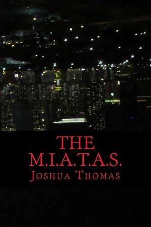 The M.I.A.T.A.S. de Joshua Thomas