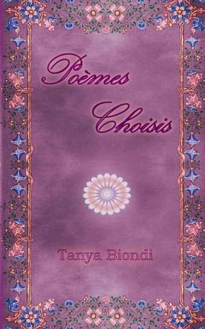 Poemes Choisis de Tanya Biondi