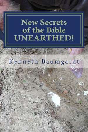 New Secrets of the Bible Unearthed! de Baumgardt, Mr Kenneth