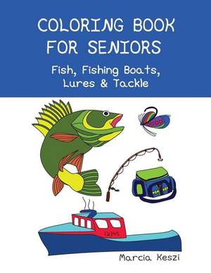 Coloring Book for Seniors de Keszi, Marcia