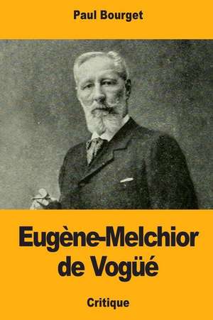 Eugene-Melchior de Vogue de Paul Bourget