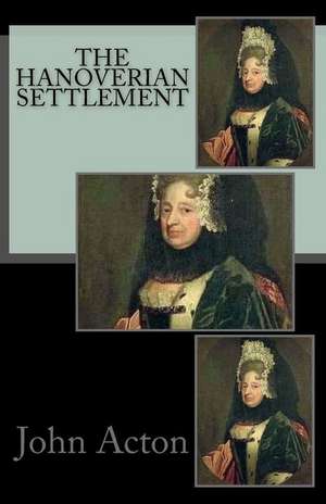 The Hanoverian Settlement de John Acton