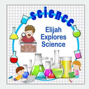 Elijah Explores Science de Jameson, C. a.