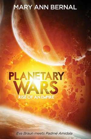 Planetary Wars Rise of an Empire de Mary Ann Bernal