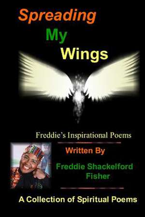 Spreading My Wings de Fisher, Freddie Shackelford