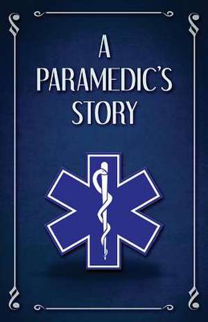 A Paramedic's Story de Scott Finazzo