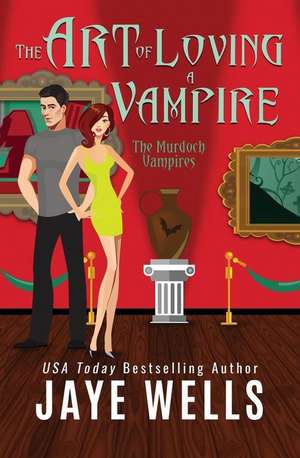 The Art of Loving a Vampire de Jaye Wells