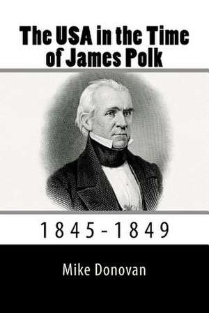 The USA in the Time of James Polk de Mike Donovan