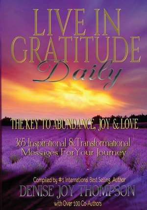 Live in Gratitude Daily de Denise Joy Thompson