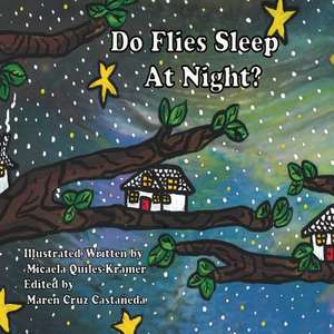 Do Flies Sleep at Night? de Quiles- Kramer, Micaela