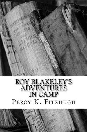 Roy Blakeley's Adventures in Camp de Percy K. Fitzhugh