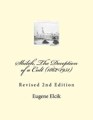 Shiloh, the Deception of a Cult (1862-1951) de Elcik, Mr Eugene