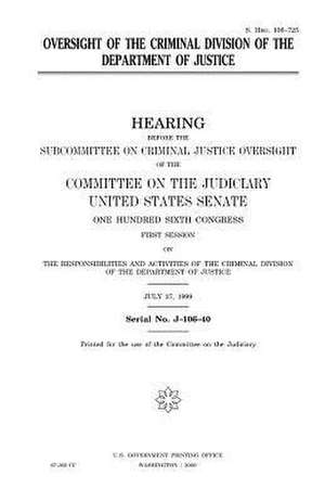 Oversight of the Criminal Division of the Department of Justice de United States Congress