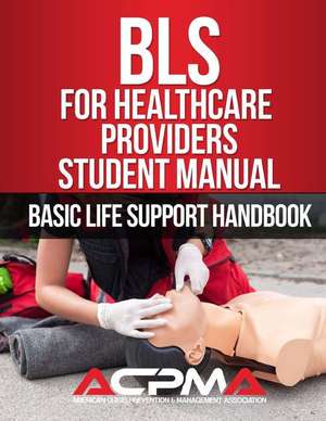 BLS for Healthcare Providers Student Manual de Association Acpma, American Crisis Preve