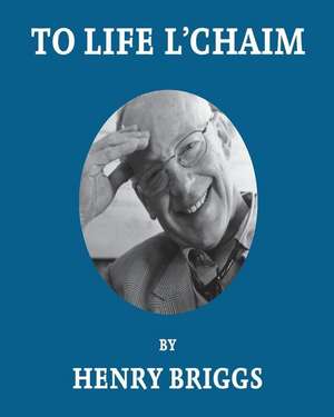 To Life L'Chaim de Briggs, Dr Henry