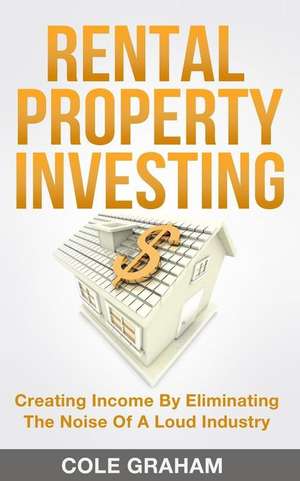 Rental Property Investing de Graham, Cole