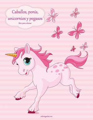 Caballos, Ponis, Unicornios y Pegasos Libro Para Colorear 1 de Nick Snels