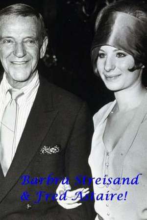 Barbra Streisand & Fred Astaire! de Steve King