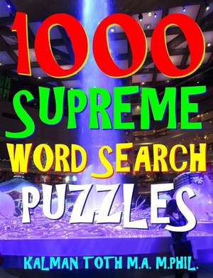 1000 Supreme Word Search Puzzles de Kalman Toth M. a. M. Phil