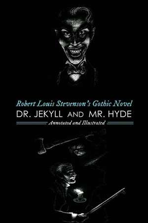 Robert Louis Stevenson's Dr. Jekyll & Mr. Hyde, Annotated and Illustrated de Robert Louis Stevenson