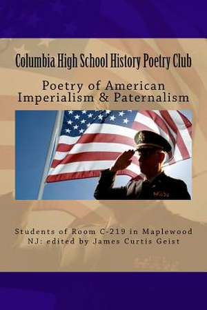 Poetry of American Imperialism & Paternalism de Geist, James Curtis