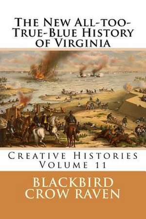 The New All-Too-True-Blue History of Virginia de Blackbird Crow Raven