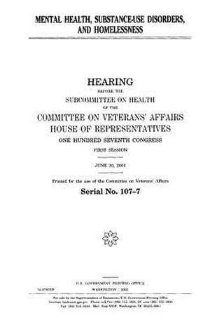 Mental Health, Substance-Use Disorders, and Homelessness de United States Congress