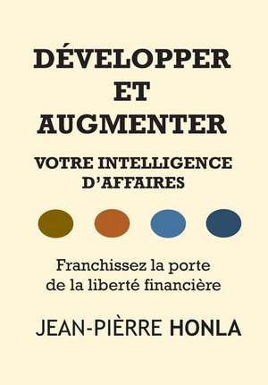 Developper Et Augmenter Votre Intelligence D'Affaires de Jean-Pierre Honla