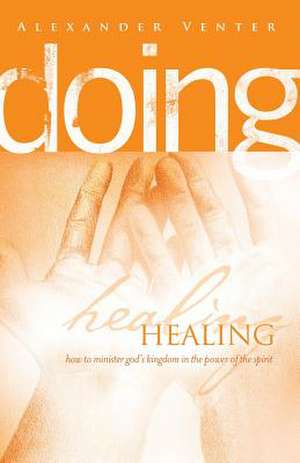 Doing Healing de Venter, Alexander F.