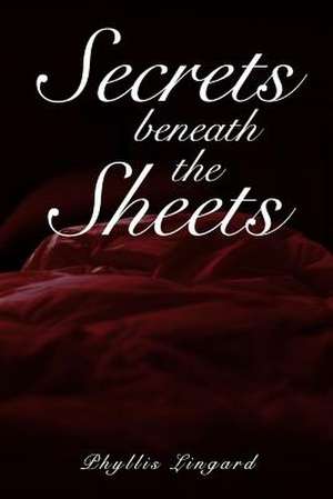 Secrets Beneath the Sheets! de Lingard, Phyllis