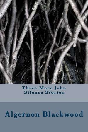 Three More John Silence Stories de Algernon Blackwood