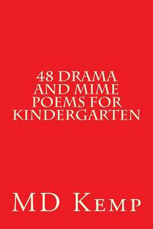 48 Drama and Mime Poems for Kindergarten de Kemp, Mr M. D.