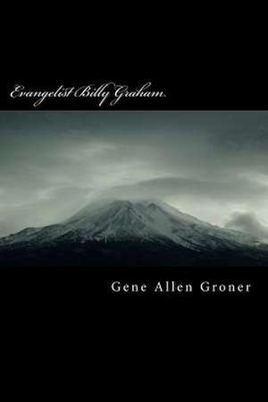 Evangelist Billy Graham de Groner, Gene Allen